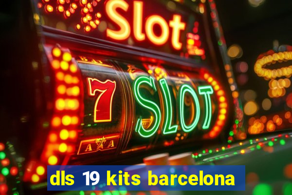 dls 19 kits barcelona